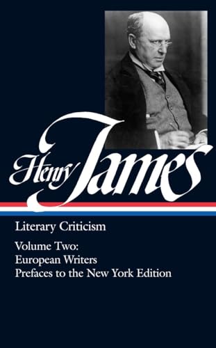 Henry James: Literary Criticism Vol. 2 (LOA #23): European Writers and Prefaces to the New York Edition (Library of America Collected Nonfiction of Henry James, Band 2)